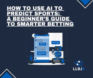 How to Use AI to Predict Sports: A Beginner’s Guide to Smarter Betting