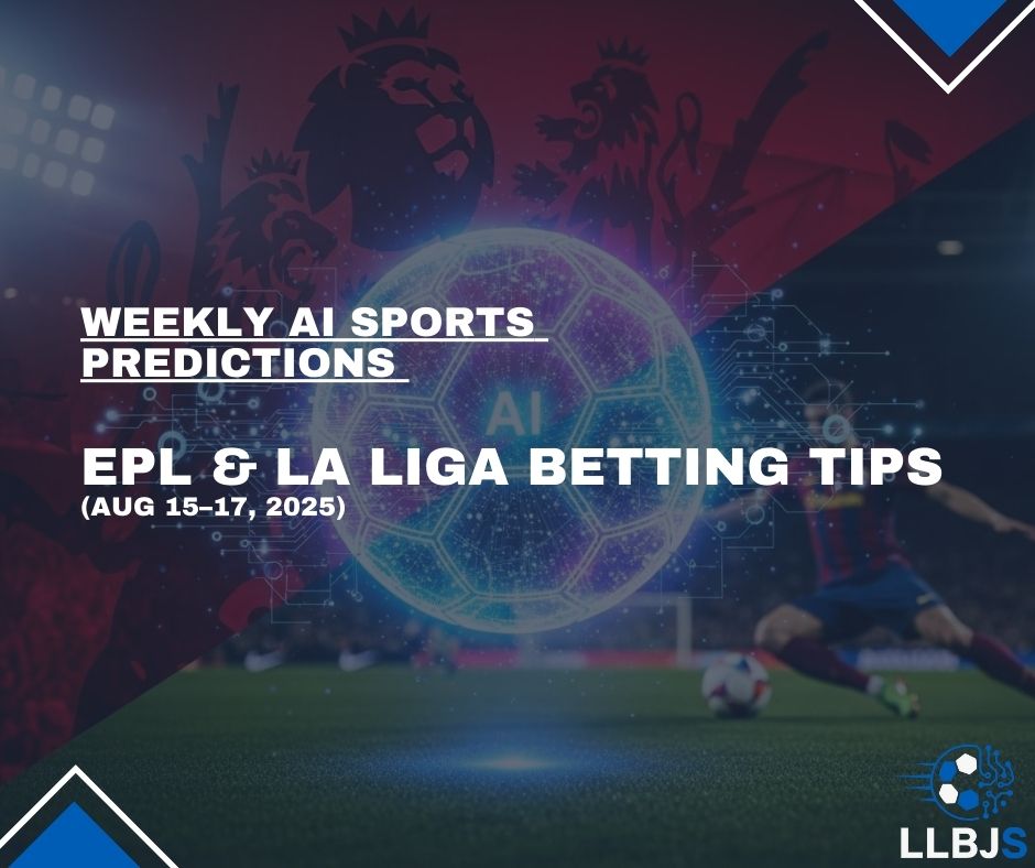 Sports Predictions – EPL & La Liga Betting Tips (Aug 15–17, 2025)